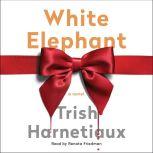 White Elephant, Trish Harnetiaux