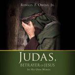 Judas, Betrayer of Jesus, Ronald F. Owens