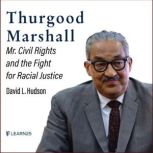 Thurgood Marshall Mr. Civil Rights and the Fight for Racial Justice, David L. Hudson
