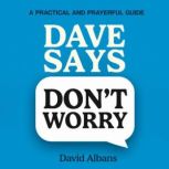 Dave Says Dont Worry, David Albans