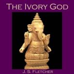 The Ivory God, J. S. Fletcher