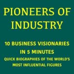 Pioneers of Industry 10 Business Vi..., 5 Minutes
