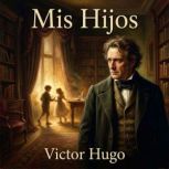 Mis Hijos, Victor Hugo