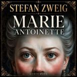 Marie Antoinette, Stefan Zweig