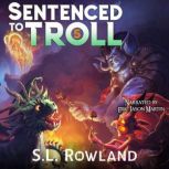 Sentenced to Troll 5, S.L. Rowland