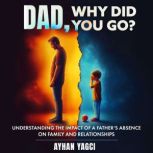 Dad, Why Did You Go?, Ayhan Yagci