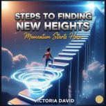 Steps to Finding New Heights, Victoria David