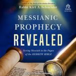 Messianic Prophecy Revealed, Rabbi Kirt A. Schneider