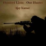 Hundred Lions  One Hunter, Ajay Kumar