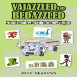 Vajazzled  Bedazzled Misadventures ..., John Meadows