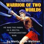 Manly Wade Wellman Warrior of Two Wo..., Manly Wade Wellman
