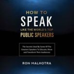 How To Speak Like The Worlds Top Pub..., Ron Malhotra