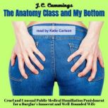 The Anatomy Class and My Bottom Crue..., J.C. Cummings