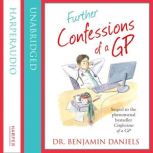 Further Confessions of a GP, Benjamin Daniels