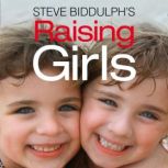 Raising Girls, Steve Biddulph