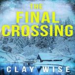 The Final Crossing An EMP Post Apoca..., Clay Wise