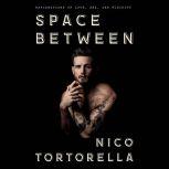 Space Between Explorations of Love, Sex, and Fluidity, Nico Tortorella