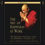 The Art of Happiness at Work, His Holiness the Dalai Lama
