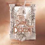 This Dark Descent, Kalyn Josephson