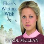 Elsies Wartime Wish, Carol MacLean