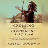 Crossing the Continent 15271540, Robert Goodwin