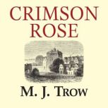 Crimson Rose, M. J. Trow