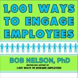 1001 Ways to Engage Employees, Bob Nelson