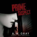 Prime Suspect, A. W. Gray
