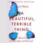 A Beautiful, Terrible Thing, Jen Waite