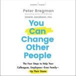 You Can Change Other People, Peter Bregman