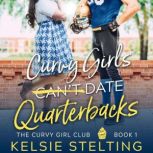 Curvy Girls Can't Date Quarterbacks, Kelsie Stelting