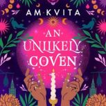 An Unlikely Coven, AM Kvita