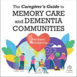 The Caregivers Guide to Memory Care ..., Rachael Wonderlin