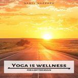 Yoga is Wellness for a Better Brain, Santy Nazzara