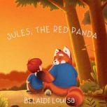Jules, The Red Panda, Louisa Belaidi