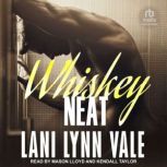 Whiskey Neat, Lani Lynn Vale
