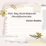The Big Bull Rakesh Jhunjhunwala, Aman Redhu