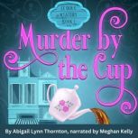 Murder by the Cup, Abigail Lynn Thornton