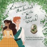 Mistress Mackintosh and the Shaw Wret..., Rose Prendeville