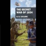 The Secret War of 1834, B. B. LeClere
