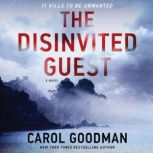 The Disinvited Guest A Novel, Carol Goodman
