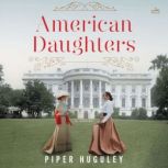 American Daughters, Piper Huguley