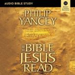 The Bible Jesus Read Audio Bible Stu..., Philip Yancey