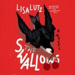 The Swallows A Novel, Lisa Lutz