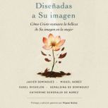 Disenadas a Su imagen, Miguel Nunez Dr.
