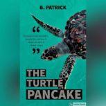 The Turtle Pancake, B. Patrick