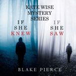 A Kate Wise Mystery Bundle If She Kn..., Blake Pierce