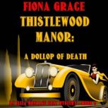 Thistlewood Manor A Dollop of Death, Fiona Grace