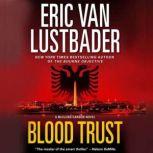 Blood Trust, Eric Van Lustbader