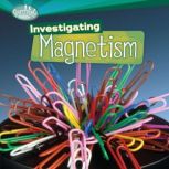 Investigating Magnetism, Sally M. Walker